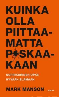 Kuinka olla piittaamatta p*skaakaan by Mark Manson